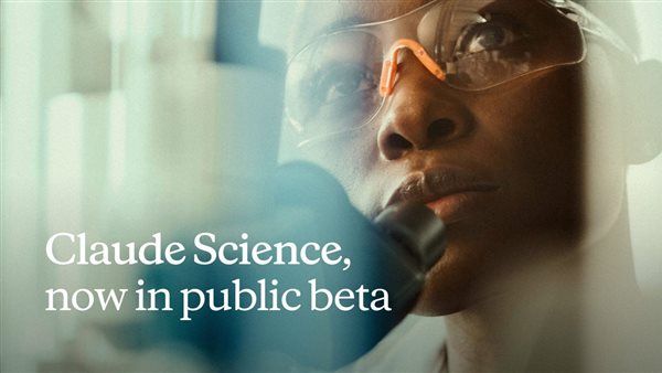 تطبيق Claude Science، أنثروبيك تطلق منصة ذكاء اصطناعي جديدة لدعم الباحثين والعلماء